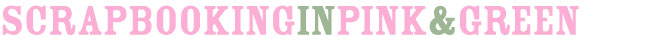 scrapbooking in pink and green