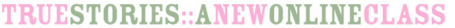 Online Scrapbooking Class :: True Stories - Journaling for Scrapbookers and Bloggers