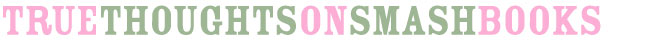 true thoughts on smash books and scrapbooking