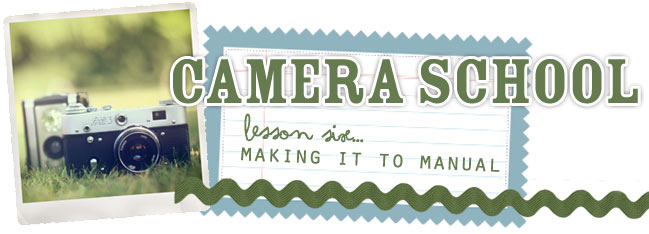 camera school 06 :: making it to manual