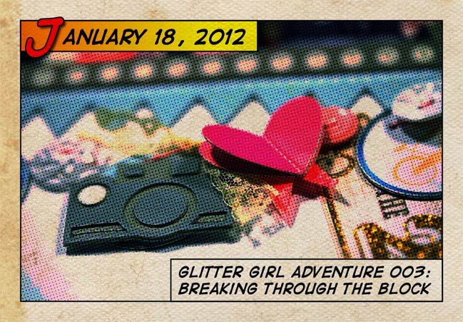 glitter girl adventure 003 :: breaking through the creative block