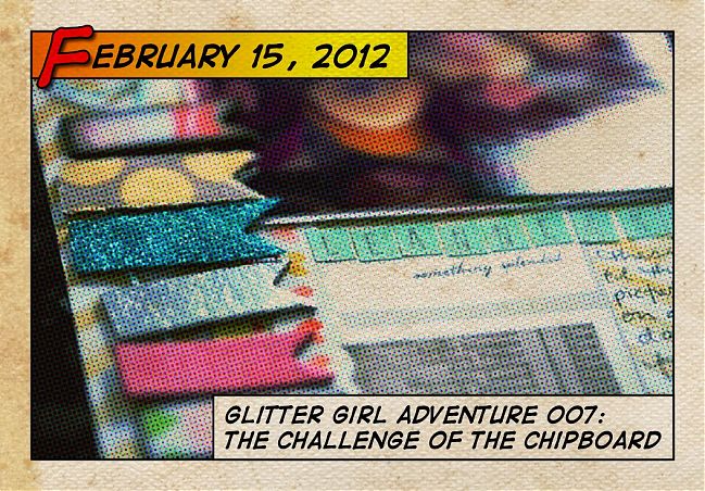 Glitter Girl and the challenge of the chipboard