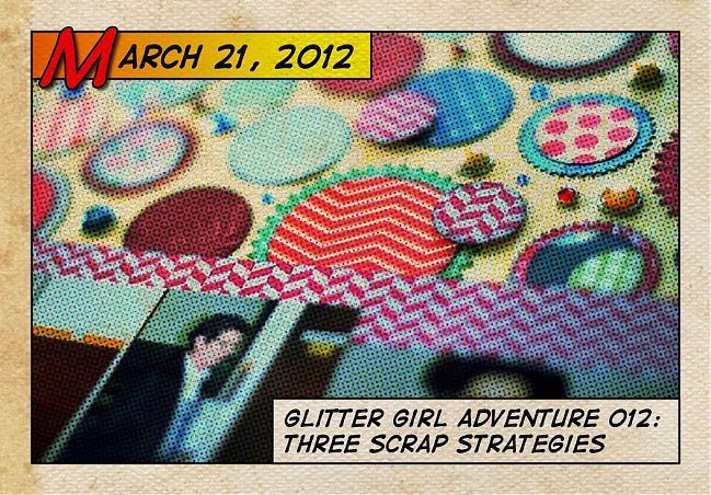 Glitter Girl and three scrap strategies