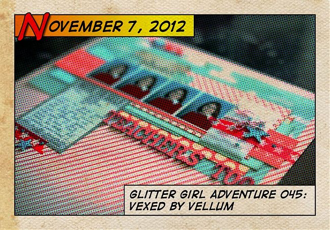 Glitter Girl and scrapbooking with vellum