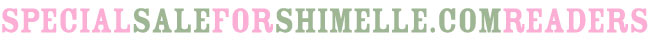 special sale for shimelle.com readers
